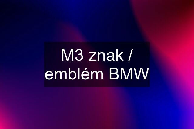 M3 znak / emblém BMW