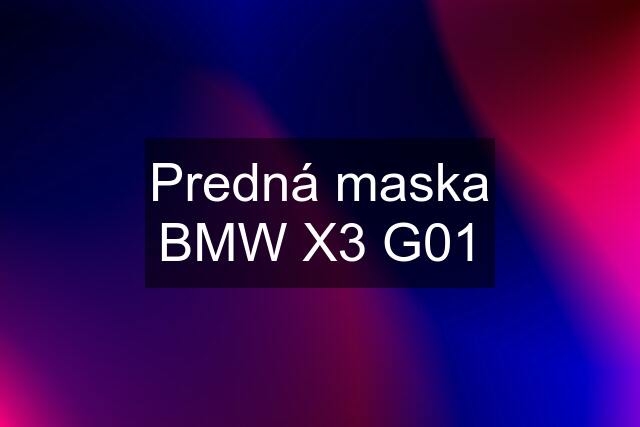 Predná maska BMW X3 G01