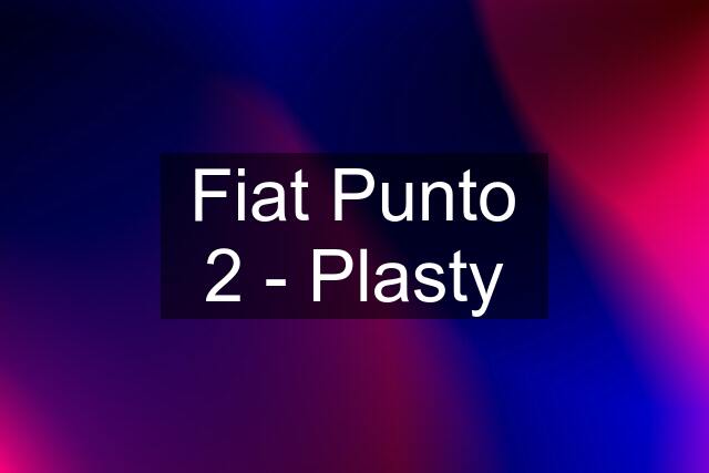 Fiat Punto 2 - Plasty