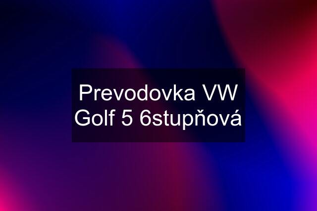 Prevodovka VW Golf 5 6stupňová