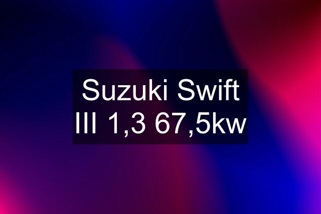 Suzuki Swift III 1,3 67,5kw