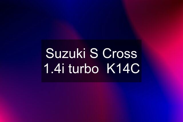 Suzuki S Cross 1.4i turbo  K14C