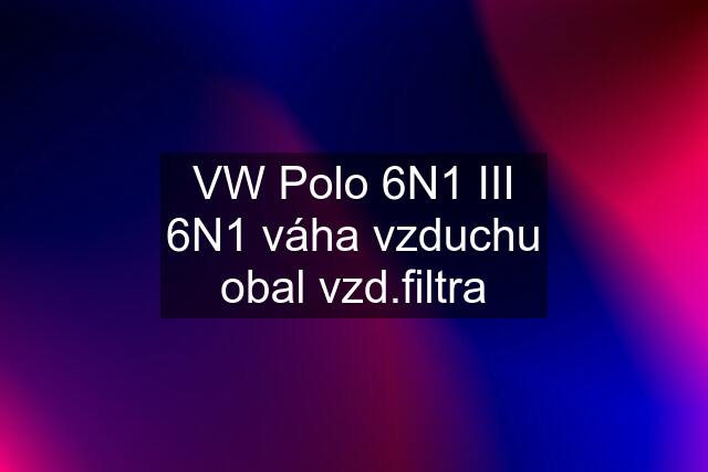 VW Polo 6N1 III 6N1 váha vzduchu obal vzd.filtra