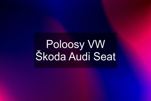 Poloosy VW Škoda Audi Seat