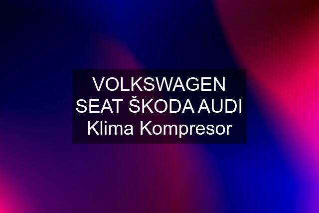 VOLKSWAGEN SEAT ŠKODA AUDI Klima Kompresor