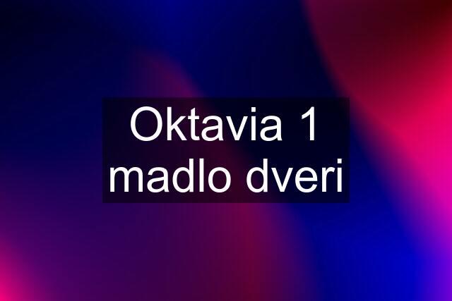 Oktavia 1 madlo dveri