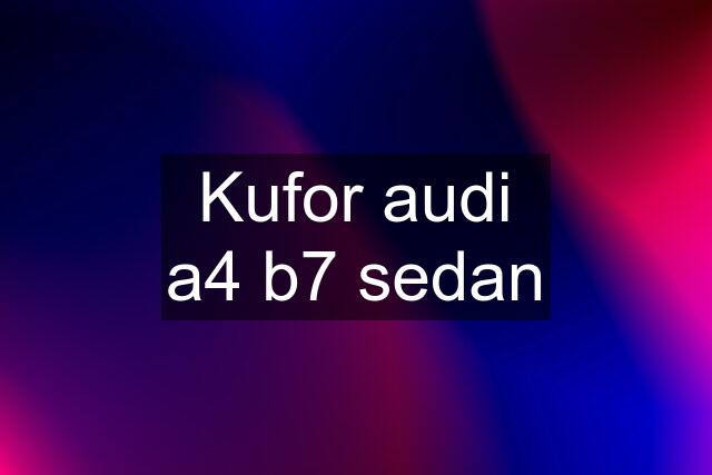 Kufor audi a4 b7 sedan