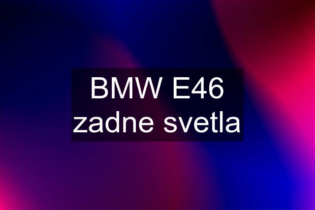 BMW E46 zadne svetla