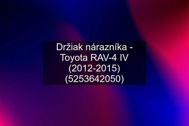 Držiak nárazníka - Toyota RAV-4 IV (2012-2015) (5253642050)