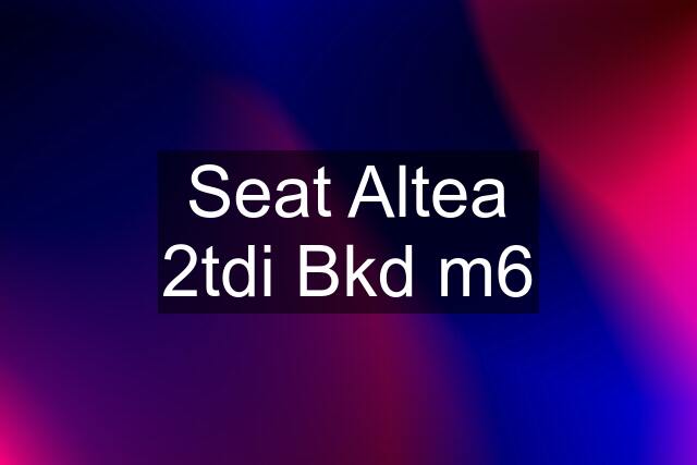 Seat Altea 2tdi Bkd m6