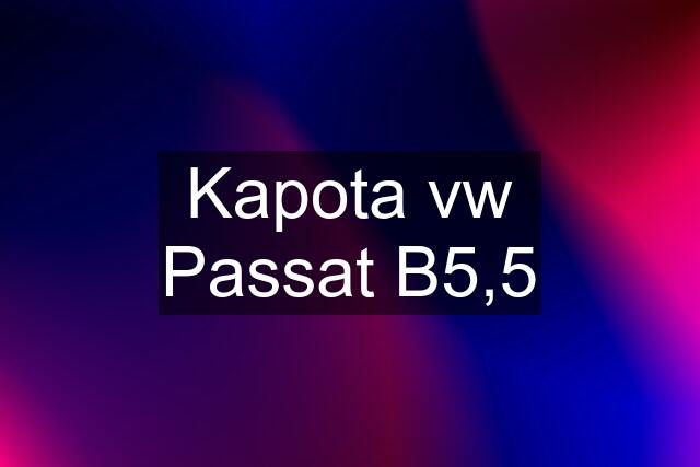 Kapota vw Passat B5,5