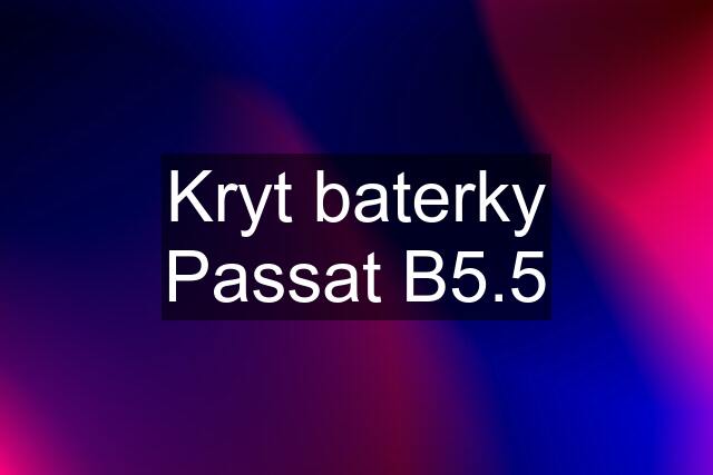 Kryt baterky Passat B5.5