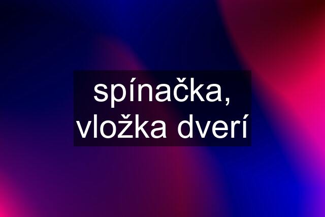 spínačka, vložka dverí