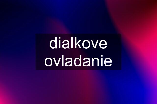 dialkove ovladanie