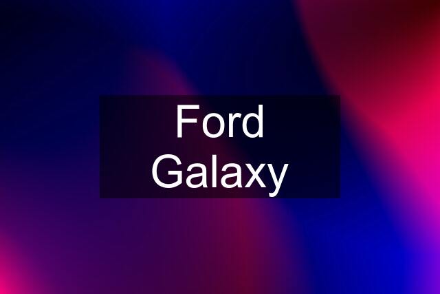 Ford Galaxy