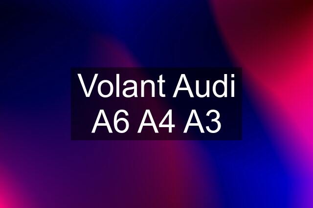 Volant Audi A6 A4 A3