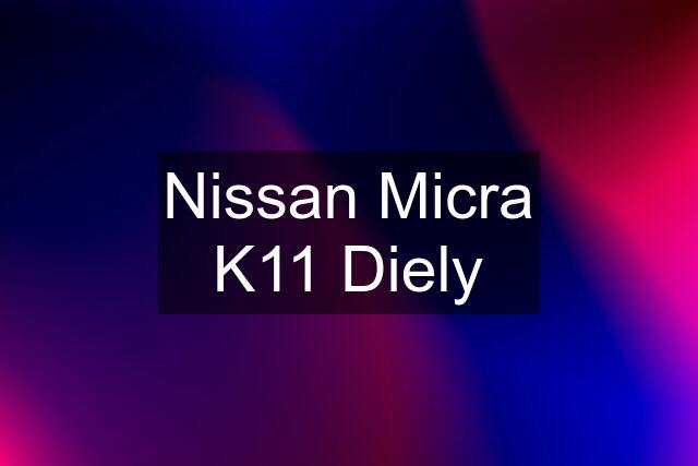 Nissan Micra K11 Diely