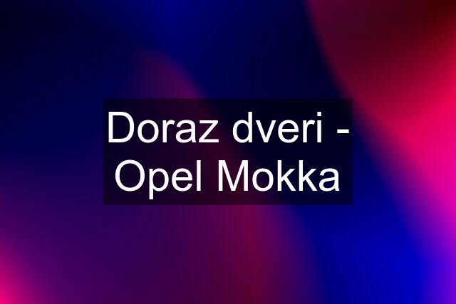 Doraz dveri - Opel Mokka