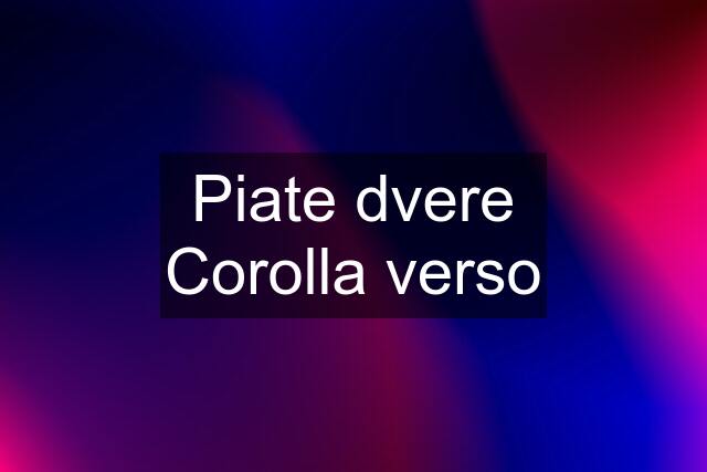 Piate dvere Corolla verso