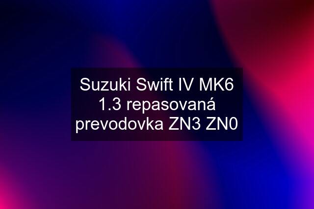 Suzuki Swift IV MK6 1.3 repasovaná prevodovka ZN3 ZN0