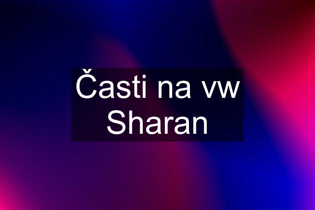 Časti na vw Sharan