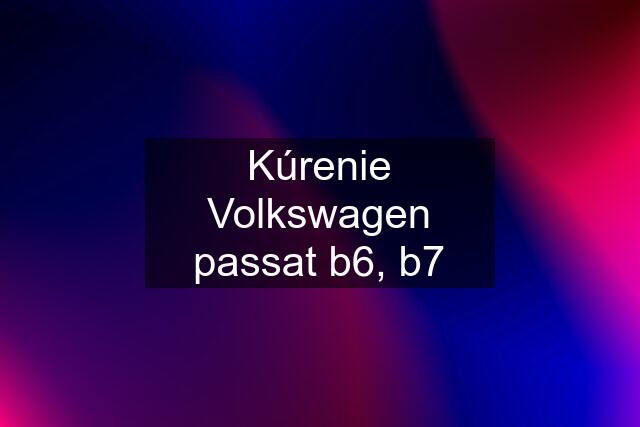 Kúrenie Volkswagen passat b6, b7
