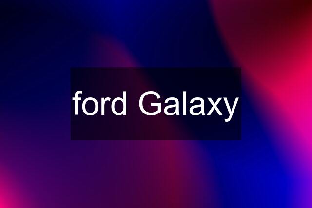 ford Galaxy