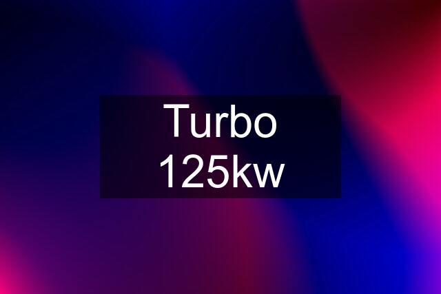 Turbo 125kw