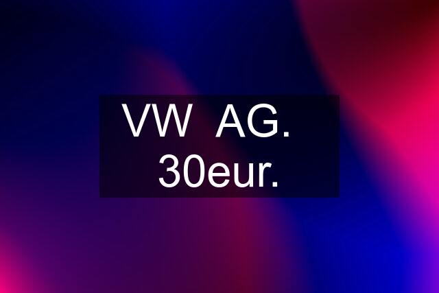 VW  AG.   30eur.