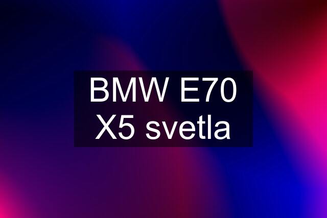 BMW E70 X5 svetla