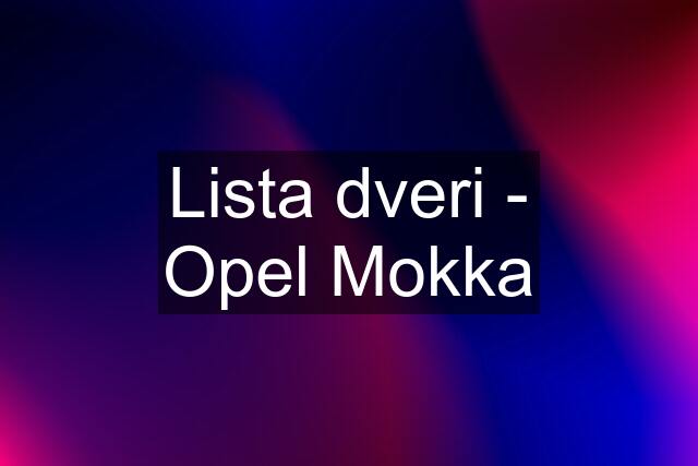 Lista dveri - Opel Mokka