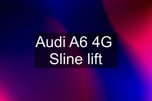 Audi A6 4G  Sline lift