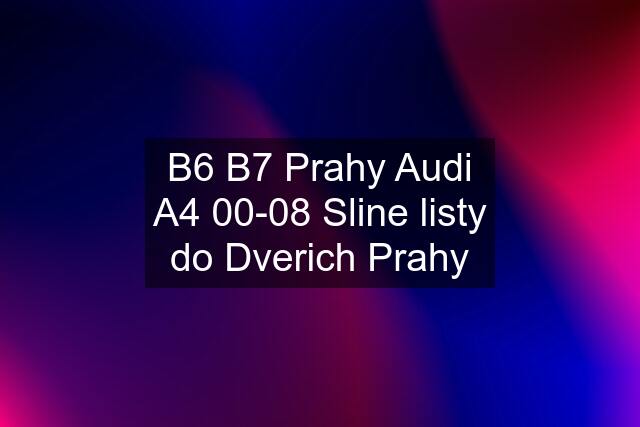 B6 B7 Prahy Audi A4 00-08 Sline listy do Dverich Prahy