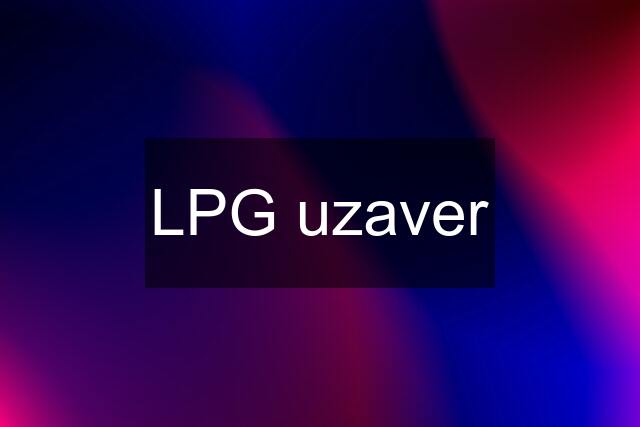 LPG uzaver