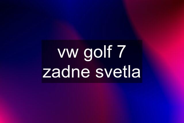 vw golf 7 zadne svetla