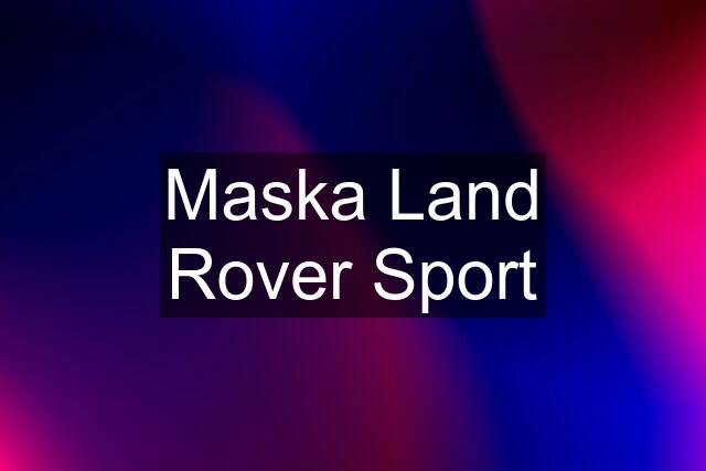 Maska Land Rover Sport