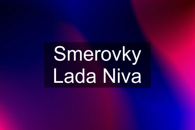 Smerovky Lada Niva