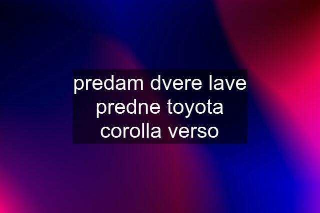 predam dvere lave predne toyota corolla verso