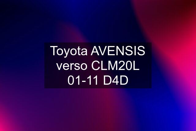 Toyota AVENSIS verso CLM20L 01-11 D4D