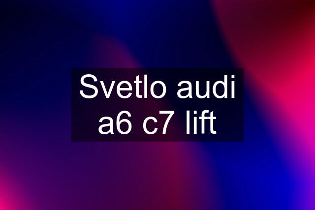 Svetlo audi a6 c7 lift