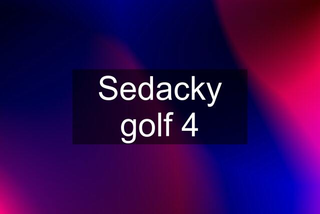 Sedacky golf 4