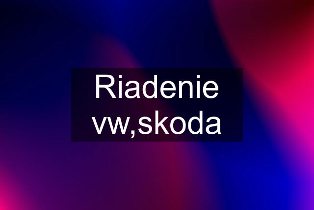 Riadenie vw,skoda