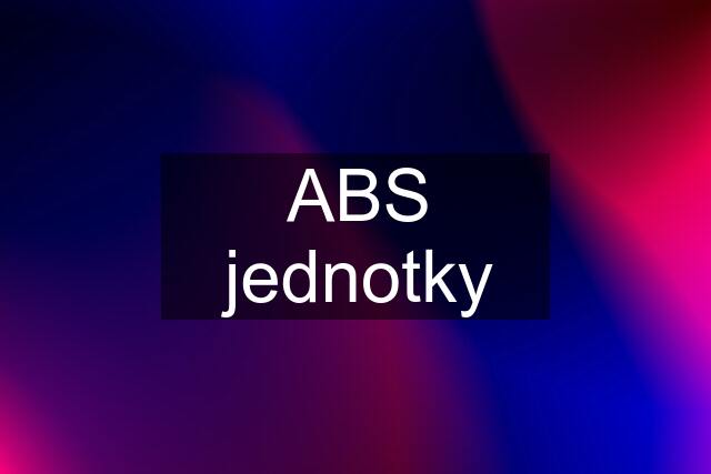 ABS jednotky