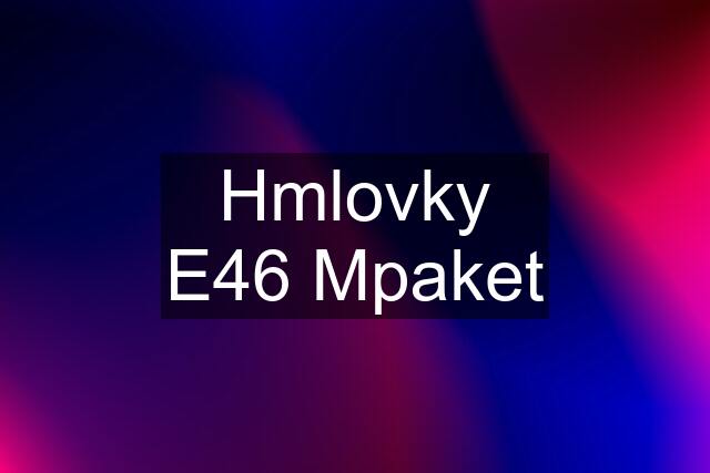 Hmlovky E46 Mpaket