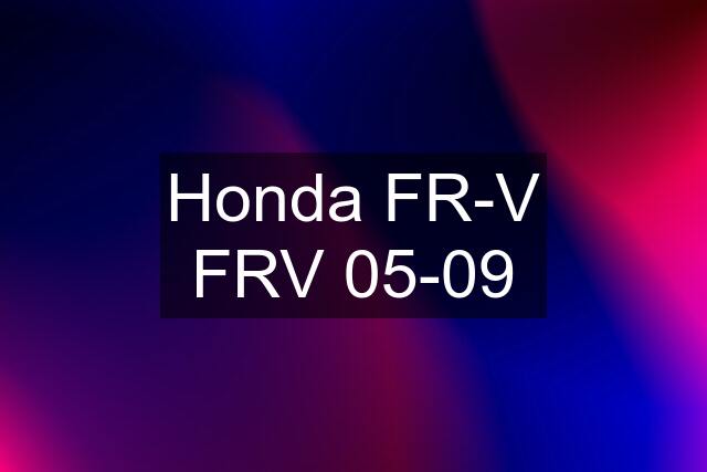 Honda FR-V FRV 05-09