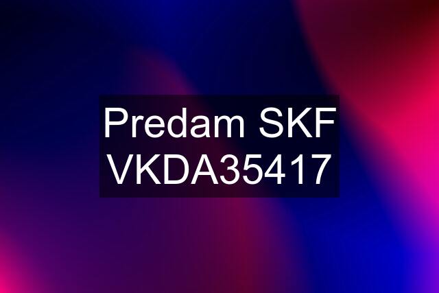 Predam SKF VKDA35417