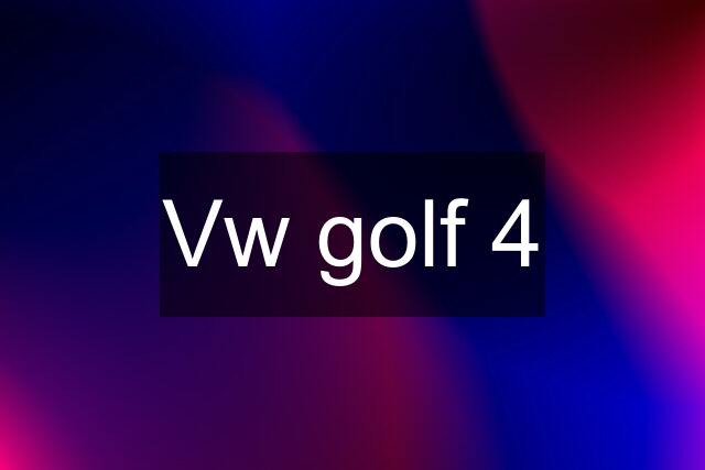 Vw golf 4