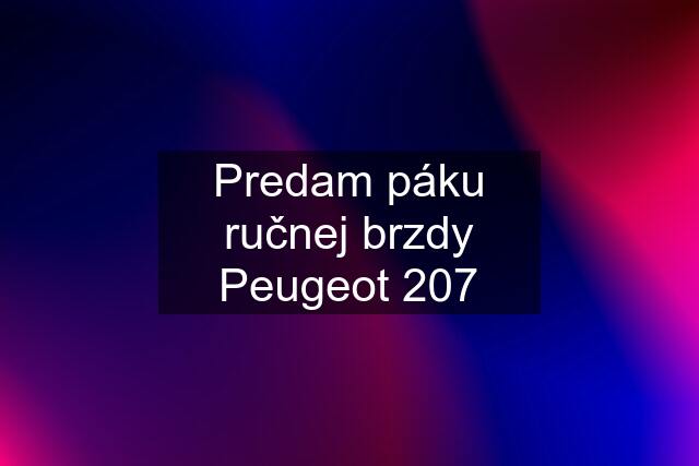 Predam páku ručnej brzdy Peugeot 207