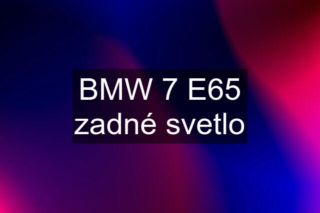 BMW 7 E65 zadné svetlo