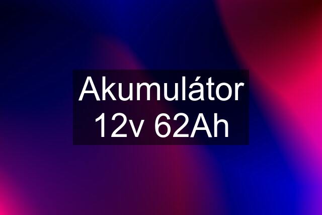 Akumulátor 12v 62Ah